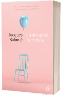 Un strop de eternitate - Jacques Salome