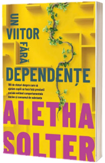 Un viitor fara dependente