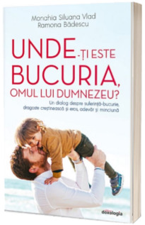 Unde-ti este bucuria, omul lui Dumnezeu?