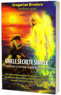 Unele secrete simple inspiratoare si universal valabile ale inteleptilor