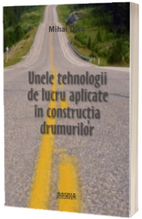 Unele tehnologii de lucru aplicate in constructia drumurilor