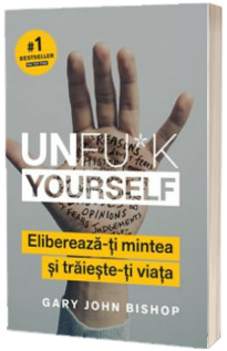 Unfu k Yourself. Elibereaza-ti mintea si traieste-ti viata