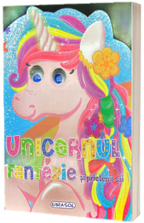 Unicornul Fantezie si prietenii sai. Carte cu pagini cartonate