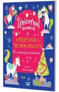 Unicornul fermecat. Asteptandu-l pe Mos Craciun. Activitati de sarbatoare