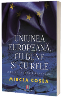 Uniunea Europeana, cu bune si cu rele