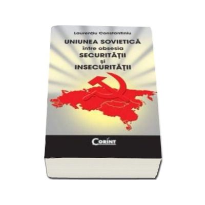 Uniunea sovietica intre obsesia Securitatii si Insecuritatii