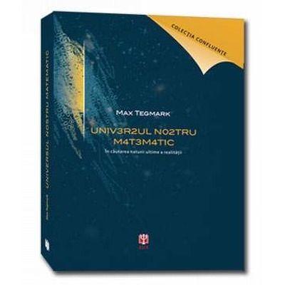 Universul nostru matematic. Editia a II-a, revizuita si adaugita