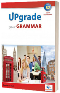 Upgrade your Grammar. Level B2. Teachers Book