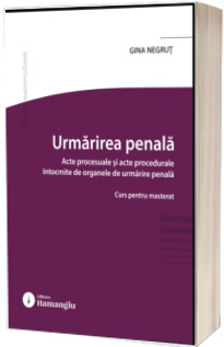 Urmarirea penala. Acte procesuale si acte procedurale intocmite de organele de urmarire penala