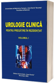 Urologie clinica pentru pregatirea in rezidentiat, volumul I