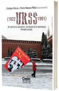 URSS (1922-1991). Un secol de la constituire, trei decenii de la destramare. Perceptii actuale