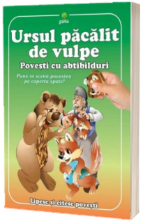 Ursul pacalit de vulpe. Poveste cu abtibilduri - Pune in scena povestea pe coperta spate!