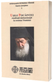 Usile Pocaintei. Meditatii duhovnicesti la vremea Triodului
