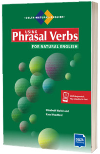 Using Phrasal Verbs for Natural English. Book with Delta Augmented