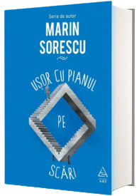 Usor cu pianul pe scari - Marin Sorescu