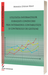 Utilitatea informatiilor furnizate conducerii prin intermediul Contabilitatii si Controlului de Gestiune
