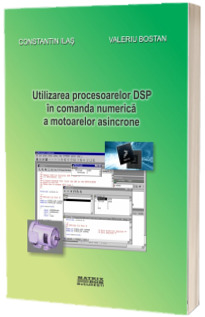 Utilizarea procesoarelor DSP in comanda numerica a motoarelor asincrone