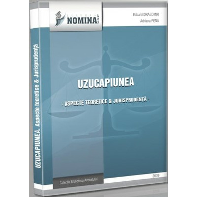Uzucapiunea. Aspecte teoretice & Jurisprudenta