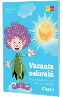 Vacanta colorata. Clasa a I-a. Caiet de activitati distractive