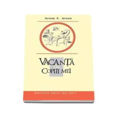 Vacanta cu copiii mei - Biblioteca pentru toti copiii