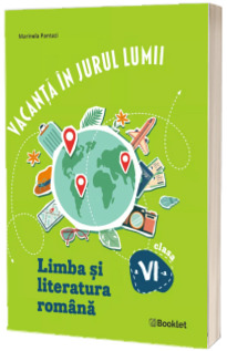 Vacanta in jurul lumii. Limba si literatura romana clasa a VI-a