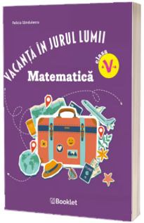 Vacanta in jurul lumii. Matematica clasa a V-a