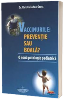 Vaccinurile. Preventie sau boala?