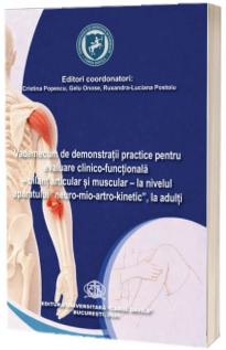 Vademecum de demonstratii practice pentru evaluare clinico - functionala, bilant articular si muscular la nivelul aparatului neuro - mio - artro - kinetic