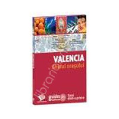 Valencia. Ghidul orasului