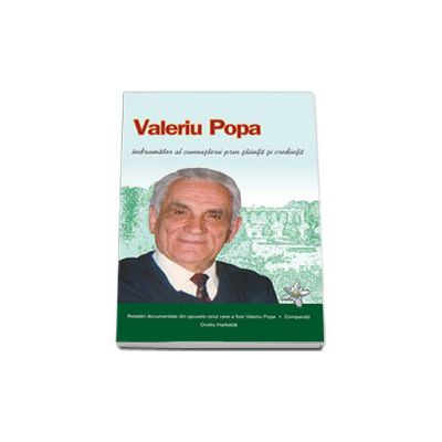 Valeriu Popa, indrumator al cunoasterii prin stiinta si credinta - Harbada Ovidiu