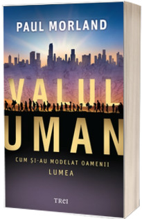 Valul uman. Cum si-au modelat oamenii lumea