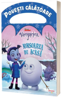 Vampirina. Ninsoarea de acasa. Povesti calatoare