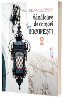 Vanatoare de comori prin Bucuresti