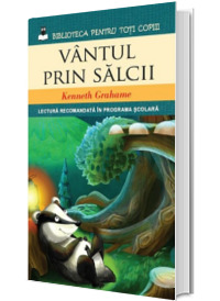 Vantul prin salcii. (Lectura recomandata in programa scolara)