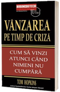 Vanzarea pe timp de criza. Cum sa vinzi atunci cand nimeni nu cumpara