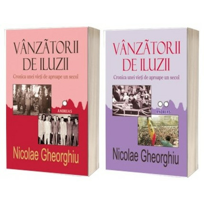 Vanzatorii de iluzii (2 volume). Cronica unei vieti de aproape un secol