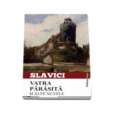 Vatra parasita si alte nuvele - Ioan Slavici