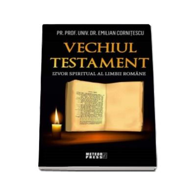 Vechiul Testament - Izvor spiritual al limbii romane (Emilian Cornitescu)