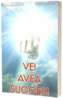 Vei avea succes. Seria succesul 23