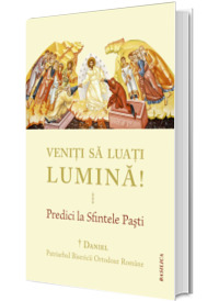 Veniti sa luati lumina! Predici la Sfintele Pasti