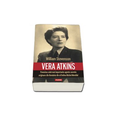 Vera Atkins. Povestea celei mai importante agente secrete originare din Romania din al Doilea Razboi Mondial - Traducere de Ciprian Siulea