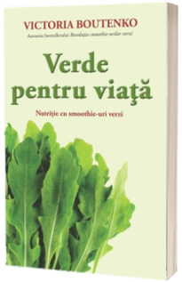 Verde pentru viata. Nutritie cu smoothie-uri verzi