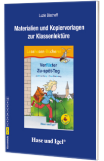 Verflixter Zu-spat-Tag Lesehasen-Bucherei. Materialien und Kopiervorlagen zur Klassenlekture