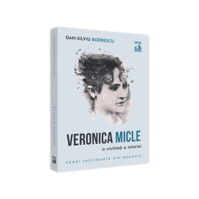 Veronica Micle, o victima a istoriei