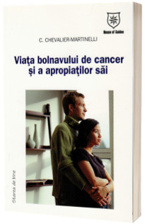 Viata bolnavului de cancer si a apropiatilor sai