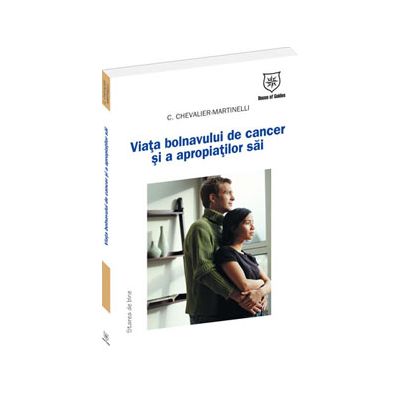 Viata bolnavului de cancer si a apropiatilor sai