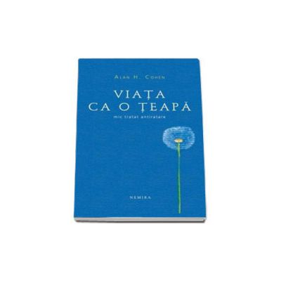 Viata ca o teapa. Mic tratat antitratare (Editia, paperback)