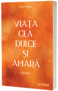 Viata cea dulce si amara