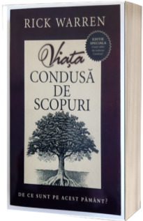 Viata condusa de scopuri. De ce sunt pe acest pamant?