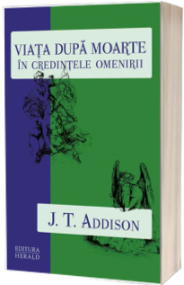 Viata dupa moarte in credintele omenirii (Addison)